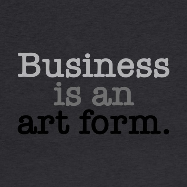 Business is an art form. by INKUBATUR